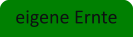 eigene Ernte