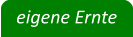 eigene Ernte