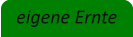 eigene Ernte