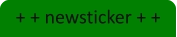 + + newsticker + +