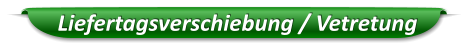 Liefertagsverschiebung / Vetretung